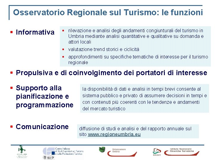 Osservatorio Regionale sul Turismo: le funzioni § Informativa § rilevazione e analisi degli andamenti