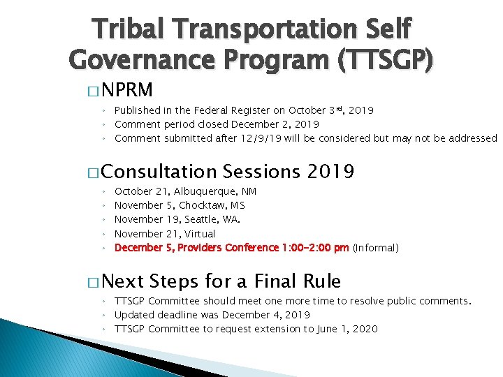 Tribal Transportation Self Governance Program (TTSGP) � NPRM ◦ Published in the Federal Register