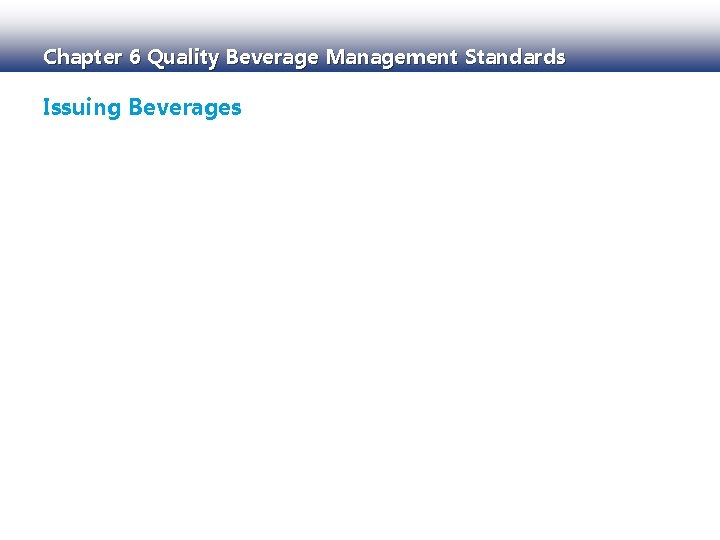 Chapter 6 Quality Beverage Management Standards Issuing Beverages 