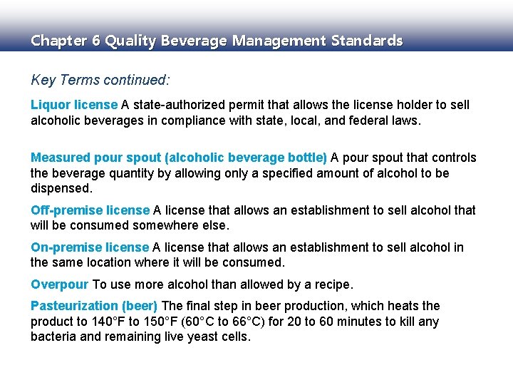 Chapter 6 Quality Beverage Management Standards Key Terms continued: Liquor license A state-authorized permit