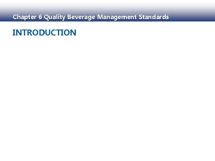 Chapter 6 Quality Beverage Management Standards INTRODUCTION 