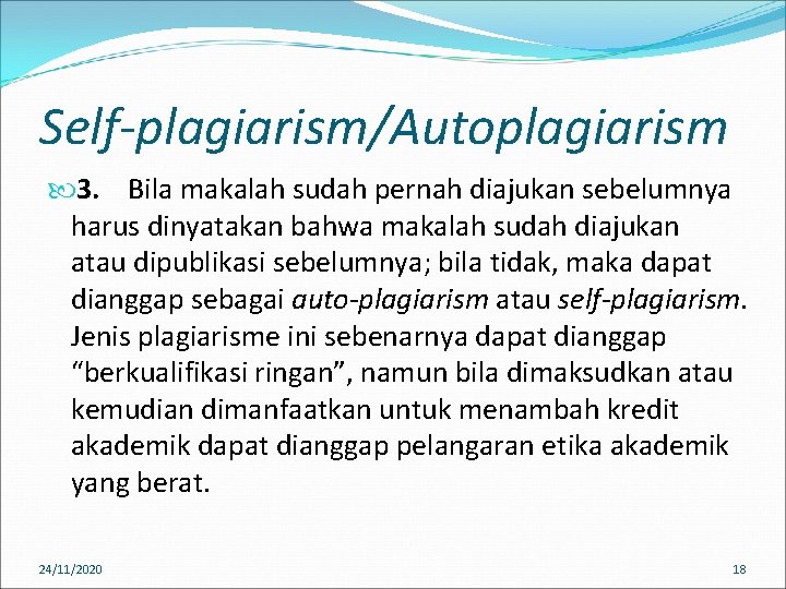 Self-plagiarism/Autoplagiarism 3. Bila makalah sudah pernah diajukan sebelumnya harus dinyatakan bahwa makalah sudah diajukan