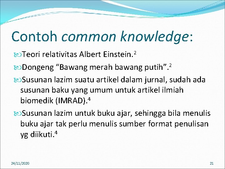 Contoh common knowledge: Teori relativitas Albert Einstein. 2 Dongeng “Bawang merah bawang putih”. 2