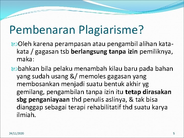 Pembenaran Plagiarisme? Oleh karena perampasan atau pengambil alihan kata / gagasan tsb berlangsung tanpa