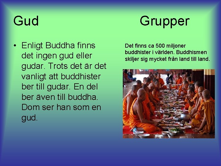 Gud • Enligt Buddha finns det ingen gud eller gudar. Trots det är det