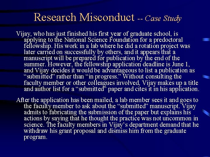 Research Misconduct -- Case Study Vijay, who has just finished his first year of