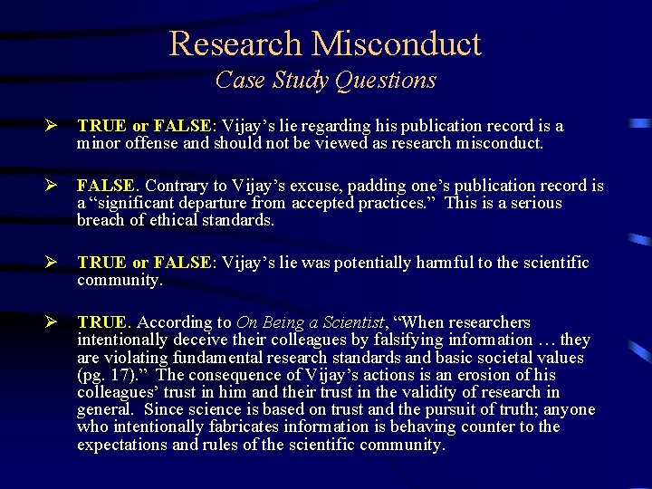 Research Misconduct Case Study Questions Ø TRUE or FALSE: Vijay’s lie regarding his publication