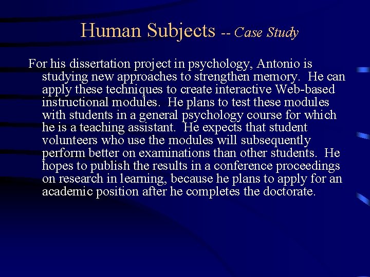 Human Subjects -- Case Study For his dissertation project in psychology, Antonio is studying