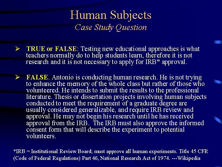 Human Subjects Case Study Question Ø TRUE or FALSE: Testing new educational approaches is