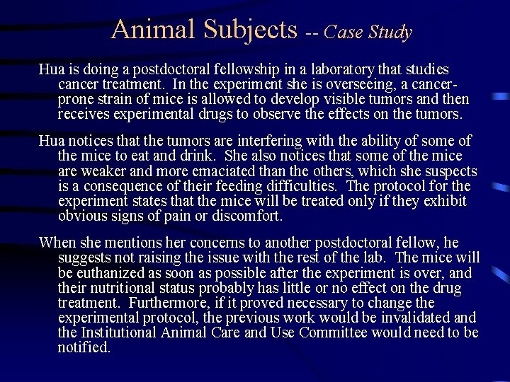 Animal Subjects -- Case Study Hua is doing a postdoctoral fellowship in a laboratory