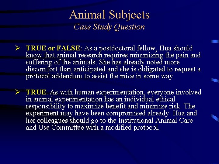 Animal Subjects Case Study Question Ø TRUE or FALSE: As a postdoctoral fellow, Hua