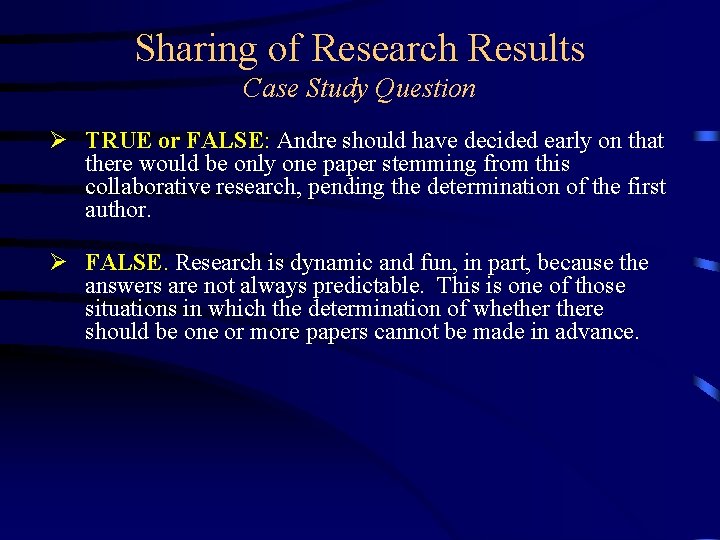 Sharing of Research Results Case Study Question Ø TRUE or FALSE: Andre should have