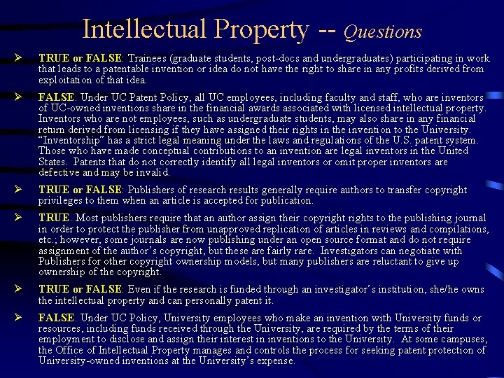 Intellectual Property -- Questions Ø TRUE or FALSE: Trainees (graduate students, post-docs and undergraduates)