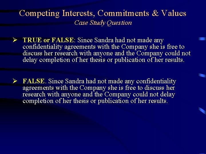 Competing Interests, Commitments & Values Case Study Question Ø TRUE or FALSE: Since Sandra