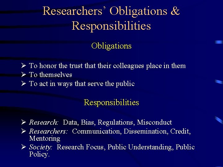 Researchers’ Obligations & Responsibilities Obligations Ø To honor the trust that their colleagues place