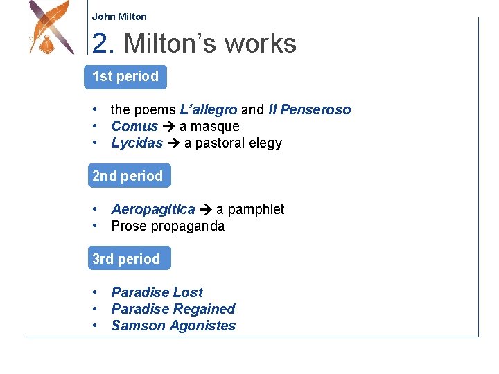 John Milton 2. Milton’s works 1 st period • the poems L’allegro and Il