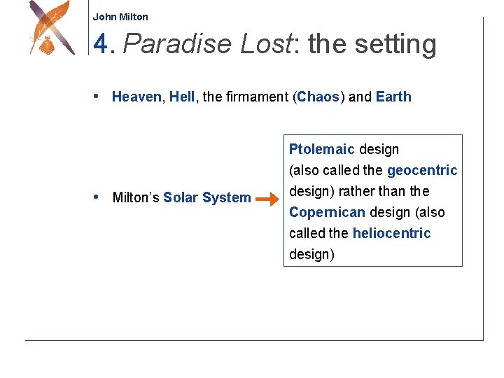 John Milton 4. Paradise Lost: the setting • Heaven, Hell, the firmament (Chaos) and