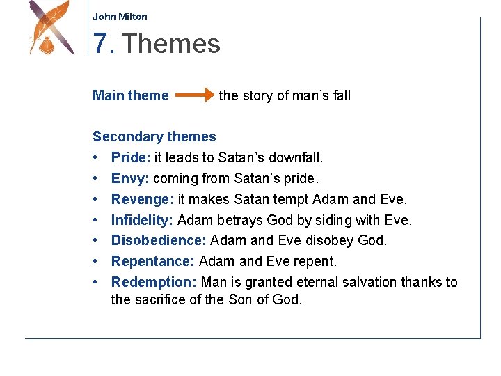 John Milton 7. Themes Main theme the story of man’s fall Secondary themes •