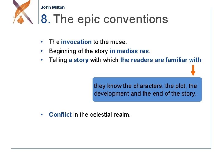 John Milton 8. The epic conventions • The invocation to the muse. • Beginning