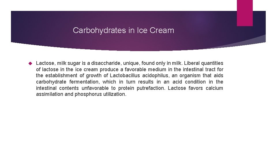  Carbohydrates in Ice Cream Lactose, milk sugar is a disaccharide, unique, found only