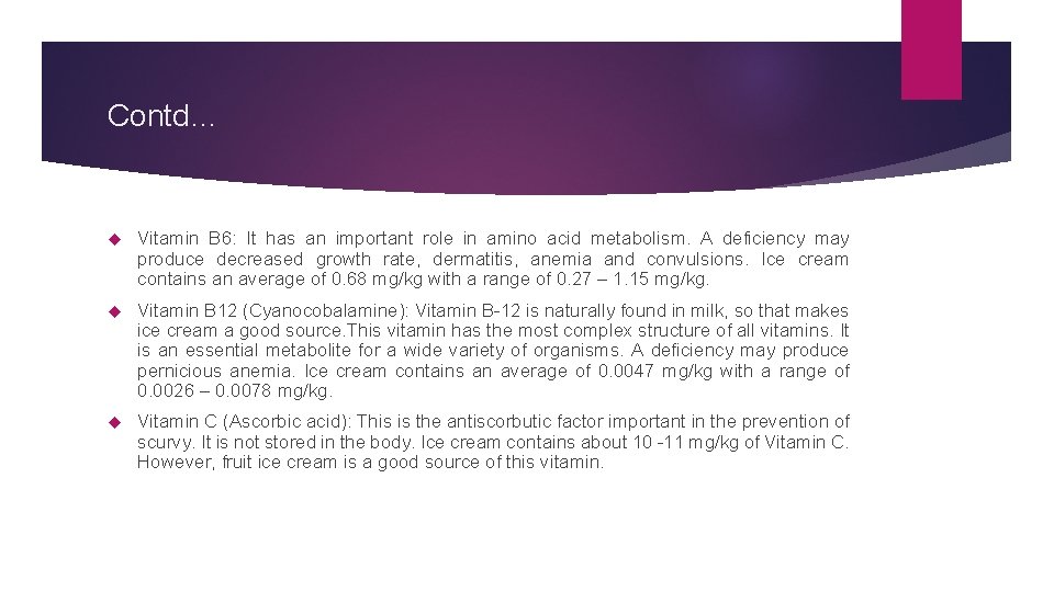 Contd… Vitamin B 6: It has an important role in amino acid metabolism. A
