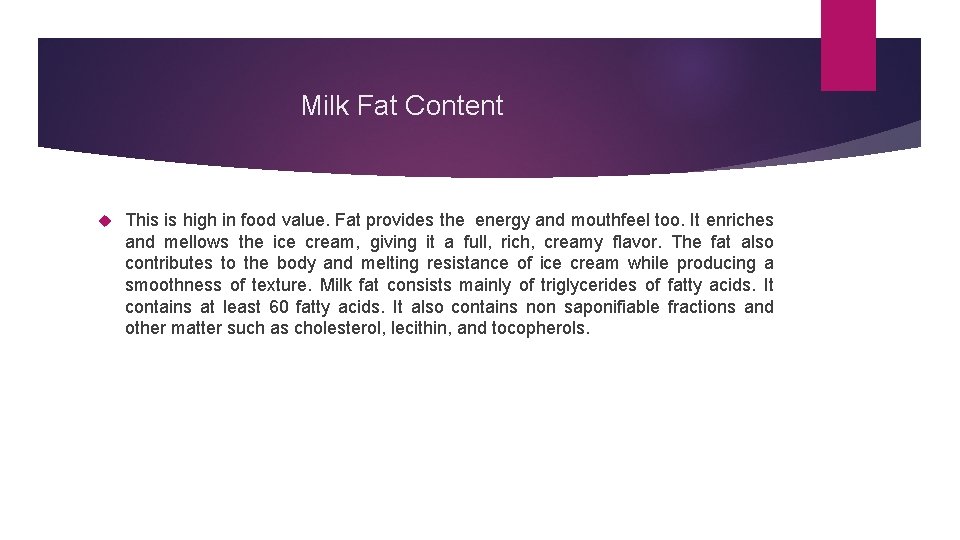  Milk Fat Content This is high in food value. Fat provides the energy