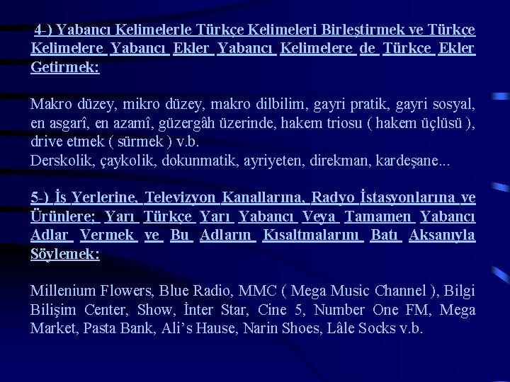 4 -) Yabancı Kelimelerle Türkçe Kelimeleri Birleştirmek ve Türkçe Kelimelere Yabancı Ekler Yabancı Kelimelere