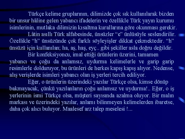 Türkçe kelime gruplarının, dilimizde çok sık kullanılarak bizden bir unsur hâline gelen yabancı ifadelerin