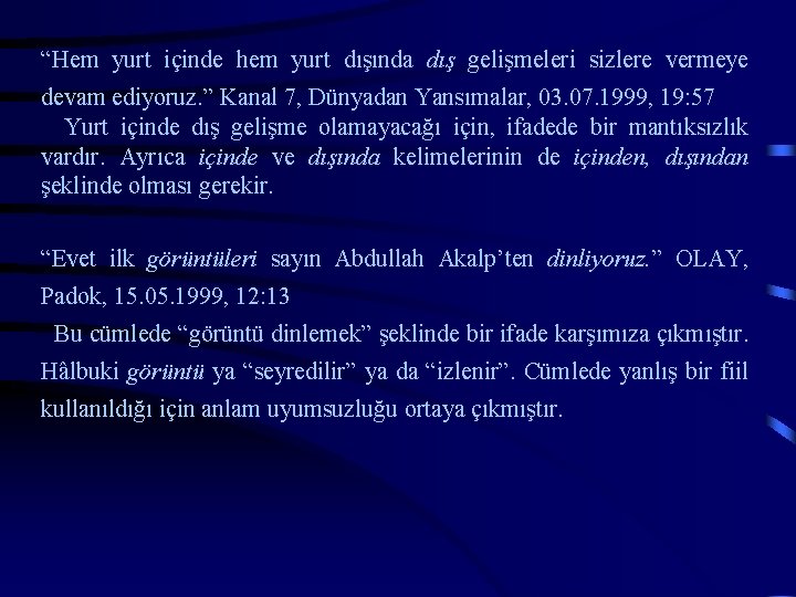 “Hem yurt içinde hem yurt dışında dış gelişmeleri sizlere vermeye devam ediyoruz. ” Kanal