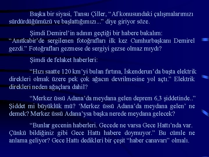 Başka bir siyasi, Tansu Çiller, “Af konusundaki çalışmalarımızı sürdürdüğümüzü ve başlattığımızı. . . ”