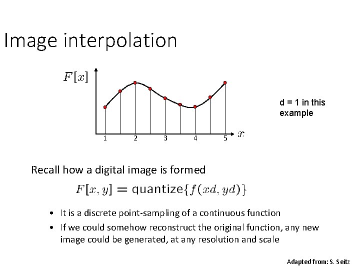 Image interpolation d = 1 in this example 1 2 3 4 5 Recall