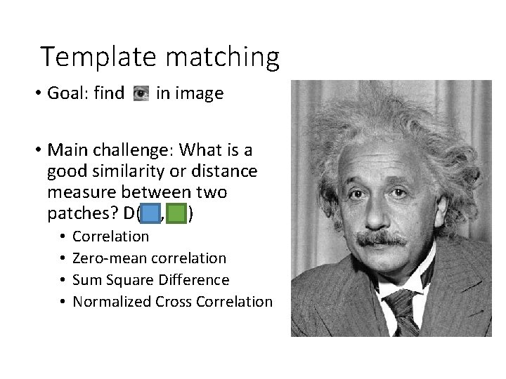 Template matching • Goal: find in image • Main challenge: What is a good Template matching • Goal: find in image • Main challenge: What is a good