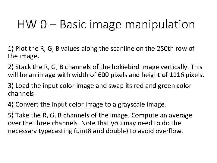 HW 0 – Basic image manipulation 1) Plot the R, G, B values along HW 0 – Basic image manipulation 1) Plot the R, G, B values along