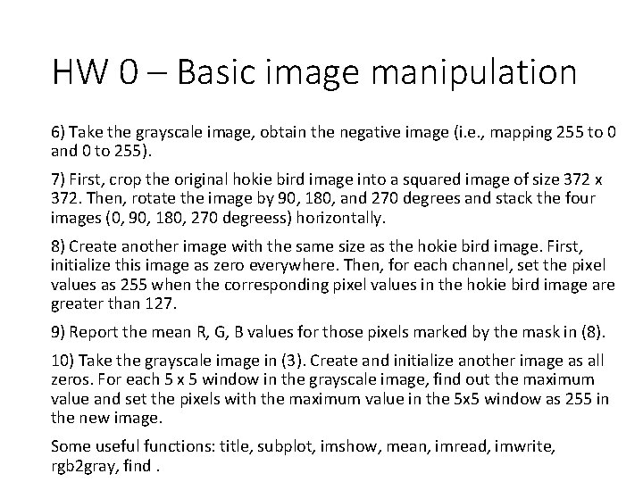 HW 0 – Basic image manipulation 6) Take the grayscale image, obtain the negative