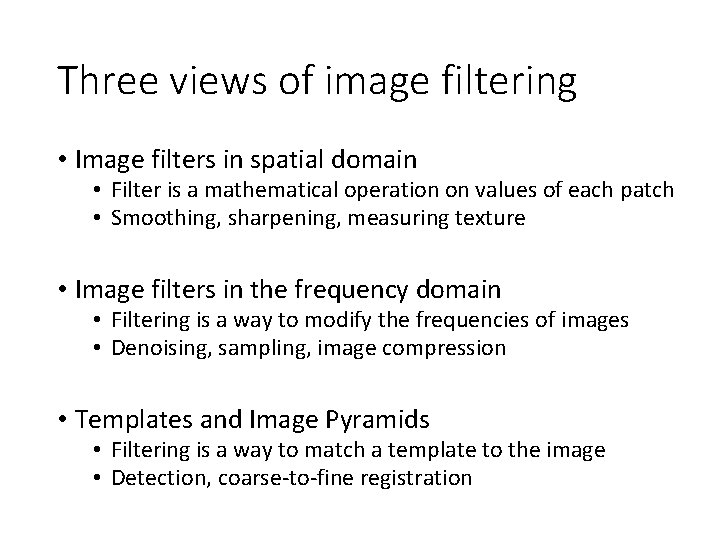 Three views of image filtering • Image filters in spatial domain • Filter is