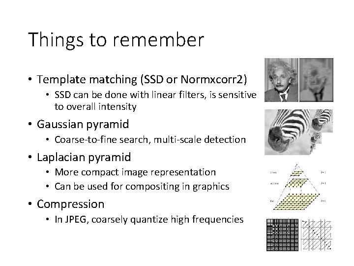 Things to remember • Template matching (SSD or Normxcorr 2) • SSD can be