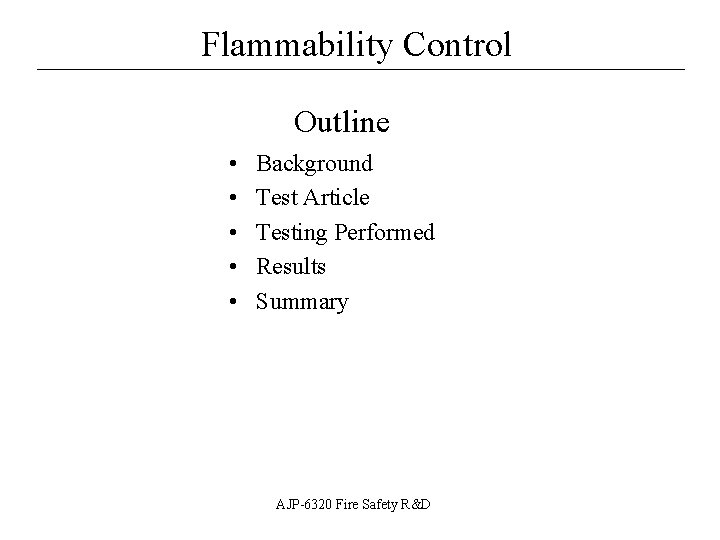 Flammability Control __________________ Outline • • • Background Test Article Testing Performed Results Summary