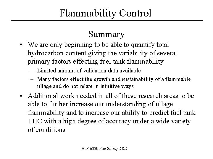 Flammability Control __________________ Summary • We are only beginning to be able to quantify