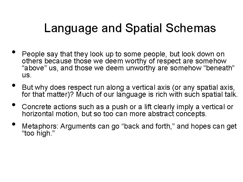 Language and Spatial Schemas • • People say that they look up to some