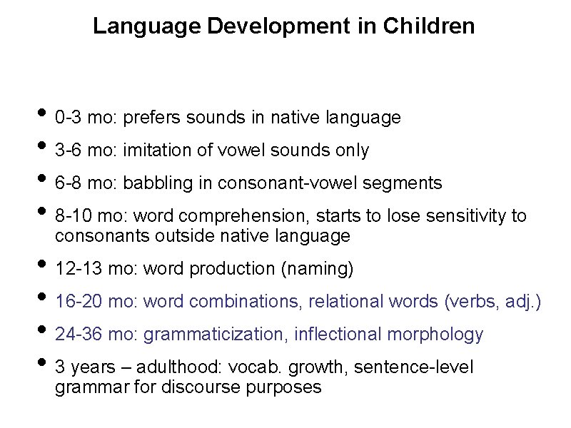 Language Development in Children • 0 -3 mo: prefers sounds in native language •