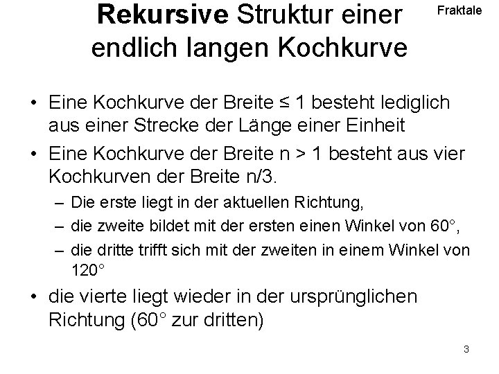 Rekursive Struktur einer endlich langen Kochkurve Fraktale • Eine Kochkurve der Breite ≤ 1