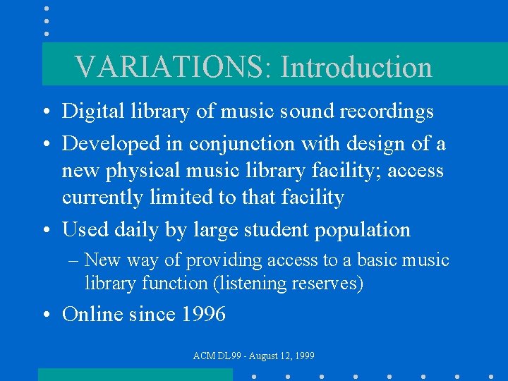 VARIATIONS: Introduction • Digital library of music sound recordings • Developed in conjunction with