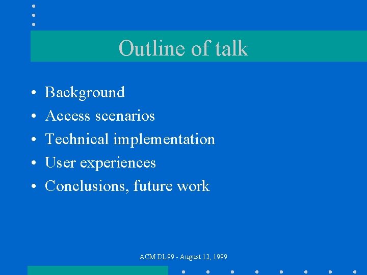 Outline of talk • • • Background Access scenarios Technical implementation User experiences Conclusions,
