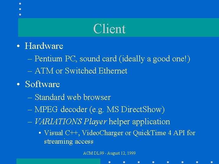 Client • Hardware – Pentium PC, sound card (ideally a good one!) – ATM