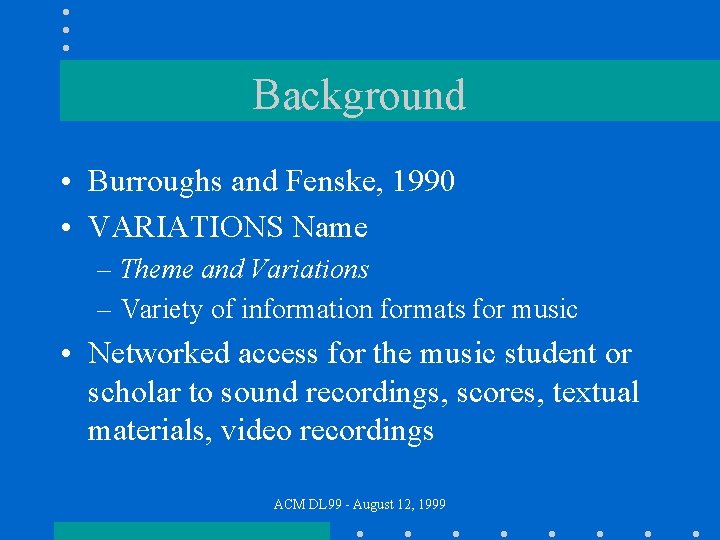 Background • Burroughs and Fenske, 1990 • VARIATIONS Name – Theme and Variations –