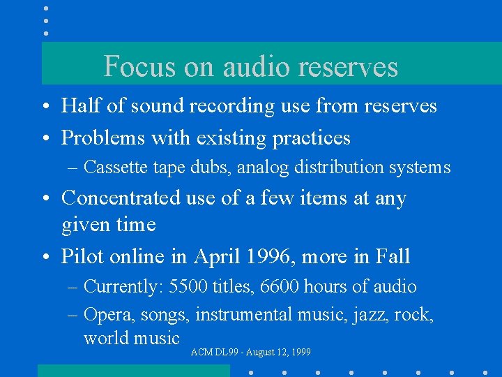 Focus on audio reserves • Half of sound recording use from reserves • Problems