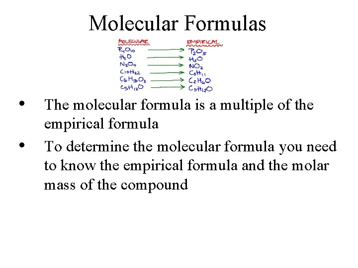 Molecular Formulas • The molecular formula is a multiple of the • empirical formula
