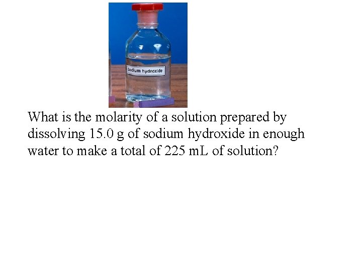 What is the molarity of a solution prepared by dissolving 15. 0 g of