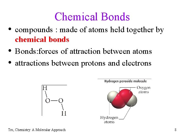 Chemical Bonds • compounds : made of atoms held together by • • chemical