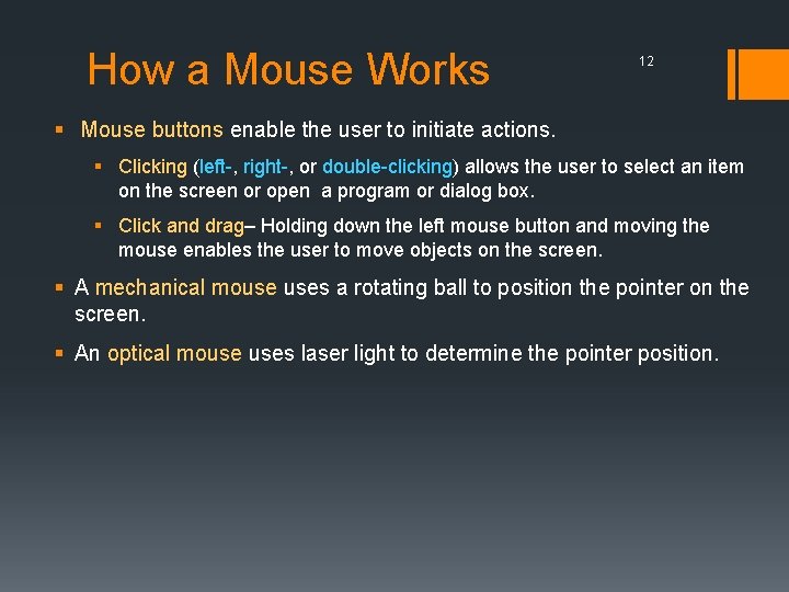 How a Mouse Works 12 § Mouse buttons enable the user to initiate actions.